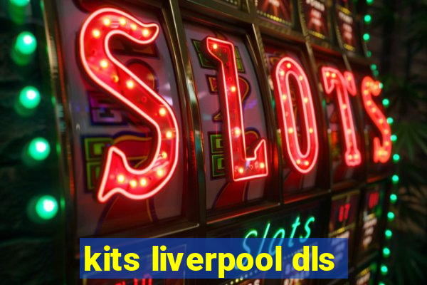 kits liverpool dls